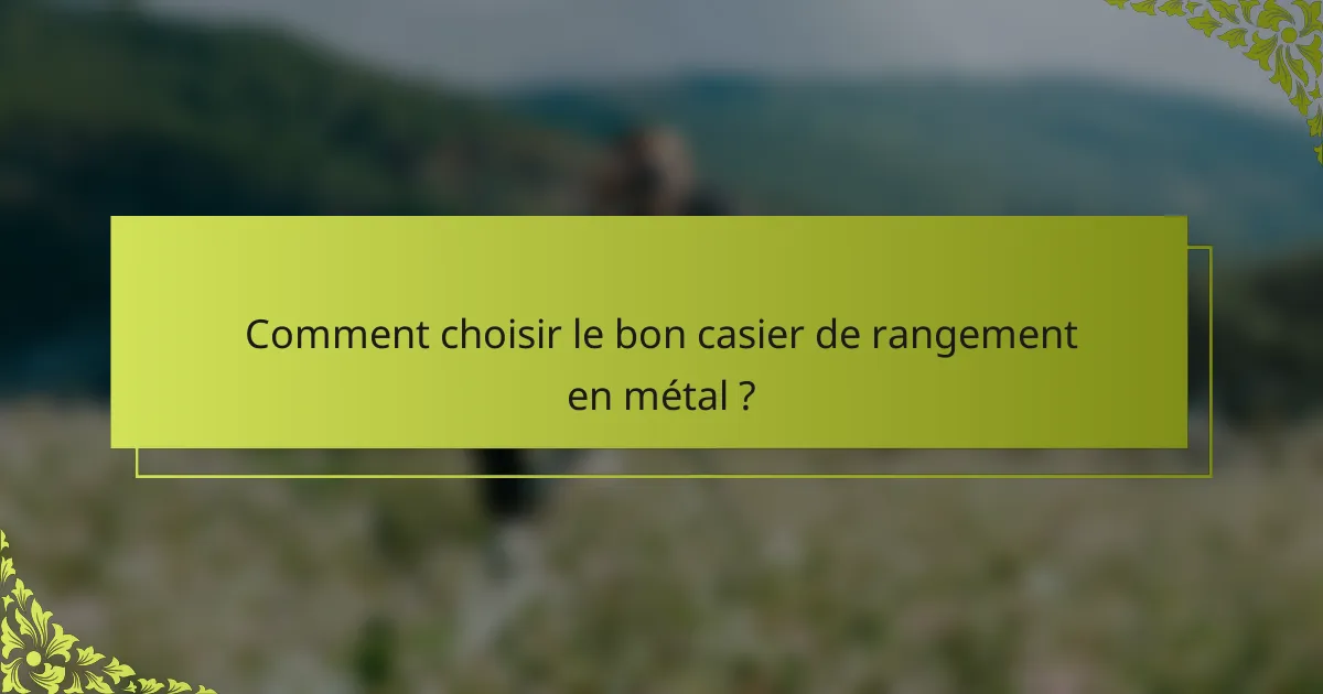 Comment choisir le bon casier de rangement en métal ?