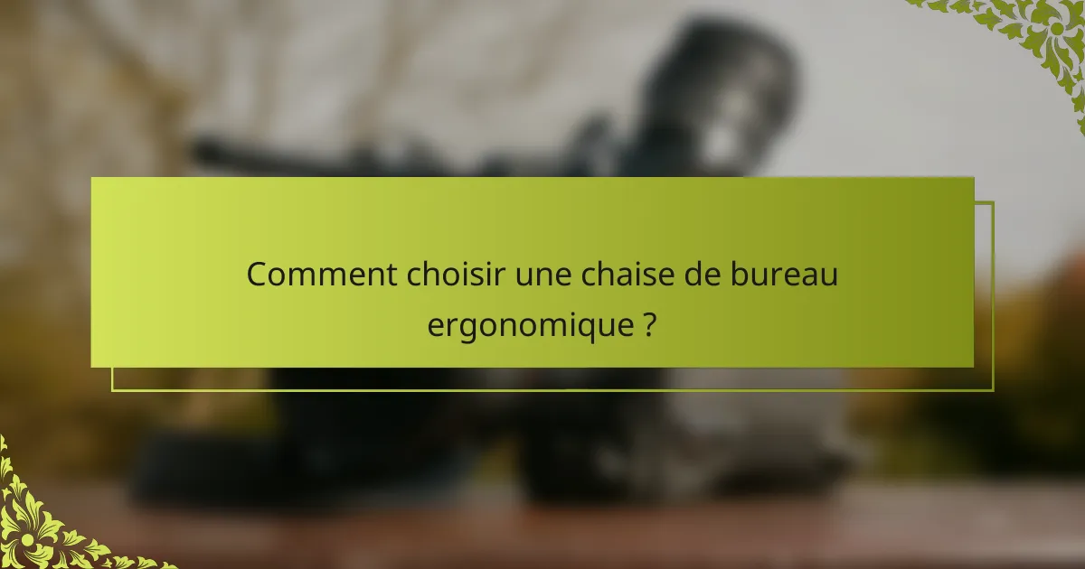 Comment choisir une chaise de bureau ergonomique ?