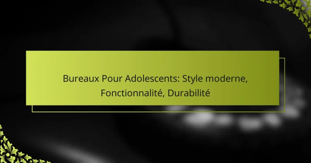 Bureaux Pour Adolescents: Style moderne, Fonctionnalité, Durabilité