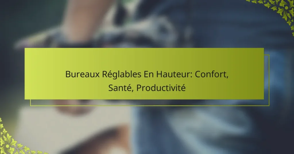 Bureaux Réglables En Hauteur: Confort, Santé, Productivité