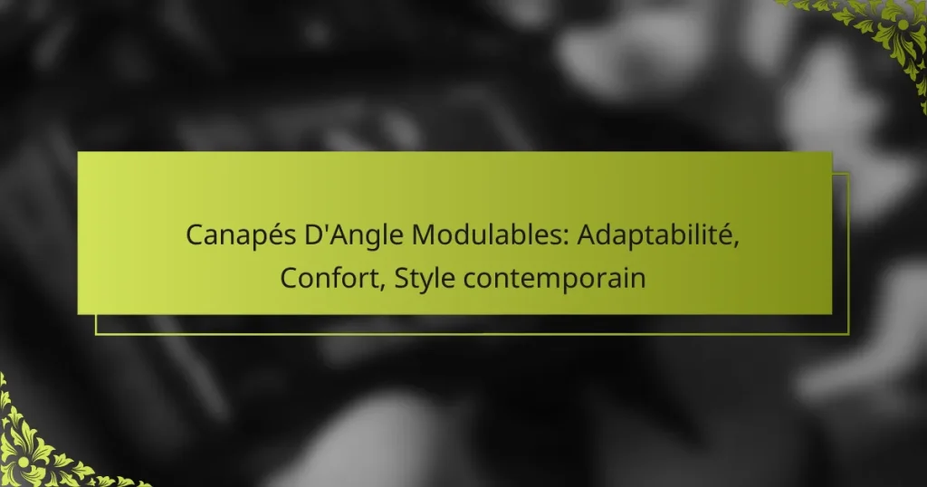 Canapés D’Angle Modulables: Adaptabilité, Confort, Style contemporain