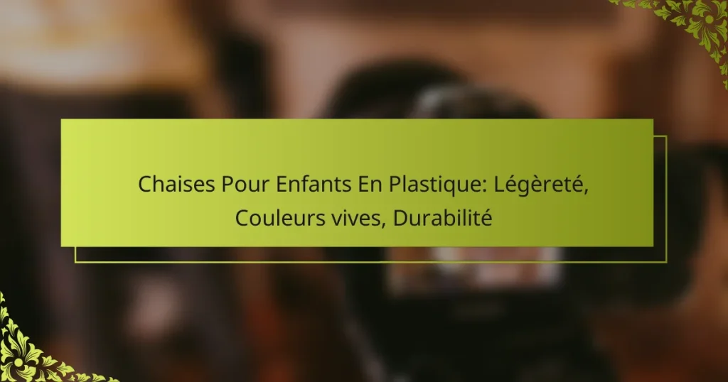 Chaises Pour Enfants En Plastique: Légèreté, Couleurs vives, Durabilité