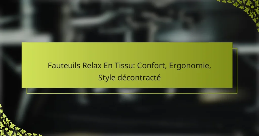 Fauteuils Relax En Tissu: Confort, Ergonomie, Style décontracté