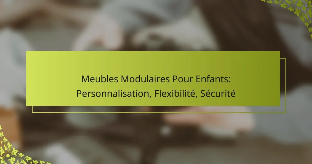 Meubles Modulaires Pour Enfants: Personnalisation, Flexibilité, Sécurité