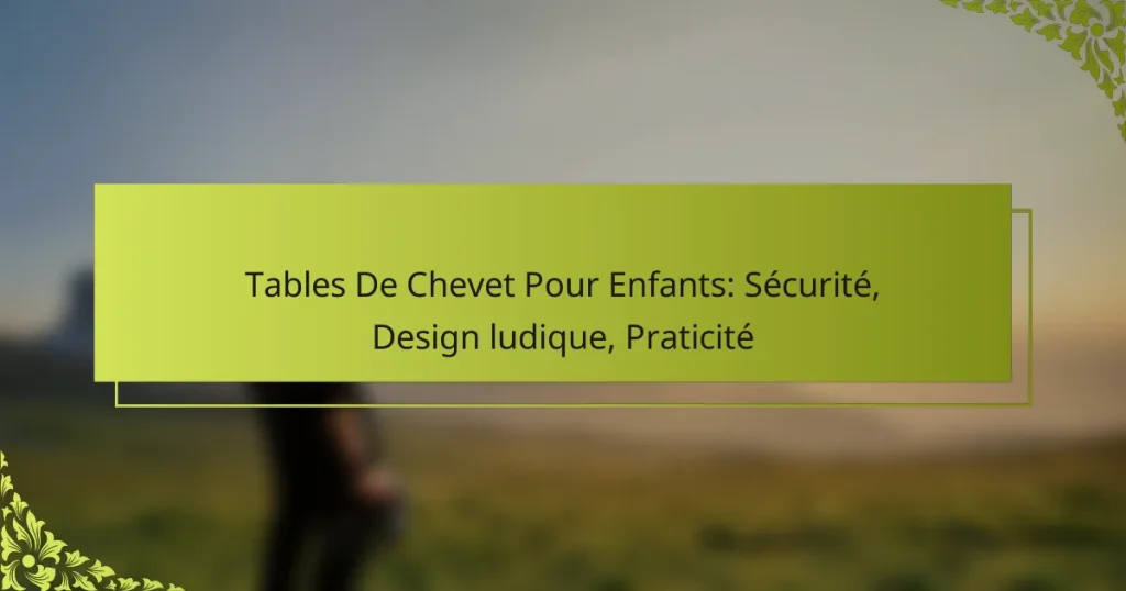 Tables De Chevet Pour Enfants: Sécurité, Design ludique, Praticité
