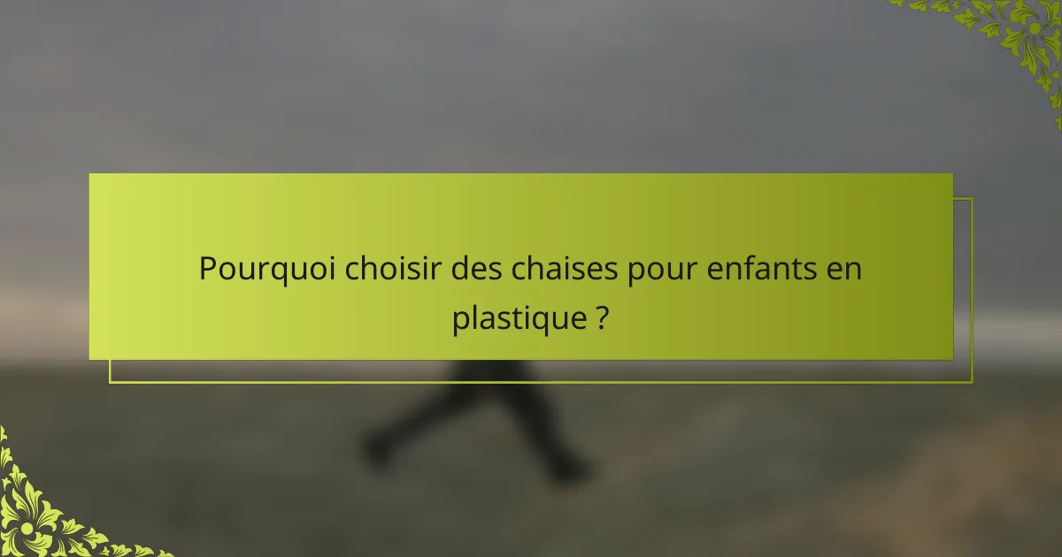 Pourquoi choisir des chaises pour enfants en plastique ?