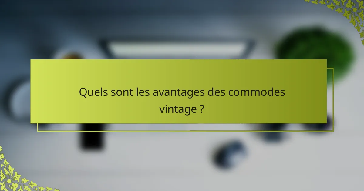 Quels sont les avantages des commodes vintage ?