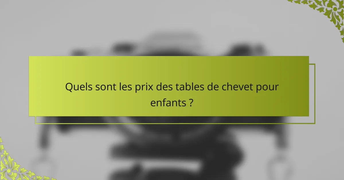 Quels sont les prix des tables de chevet pour enfants ?